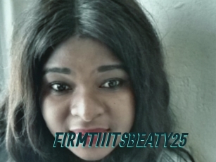 FIRMTIIITSBEATY25