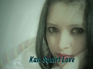 Kate_Squirt_Love