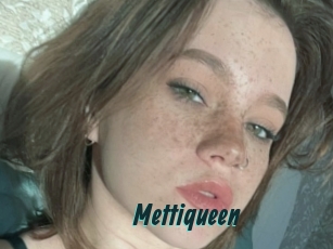 Mettiqueen