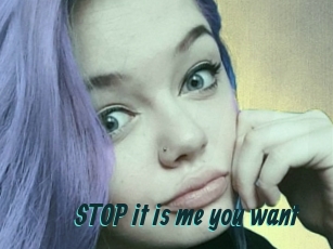 STOP_it_is_me_you_want