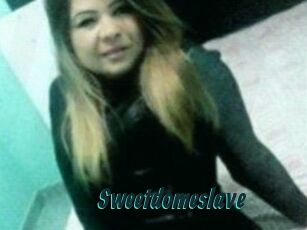 Sweetdomeslave